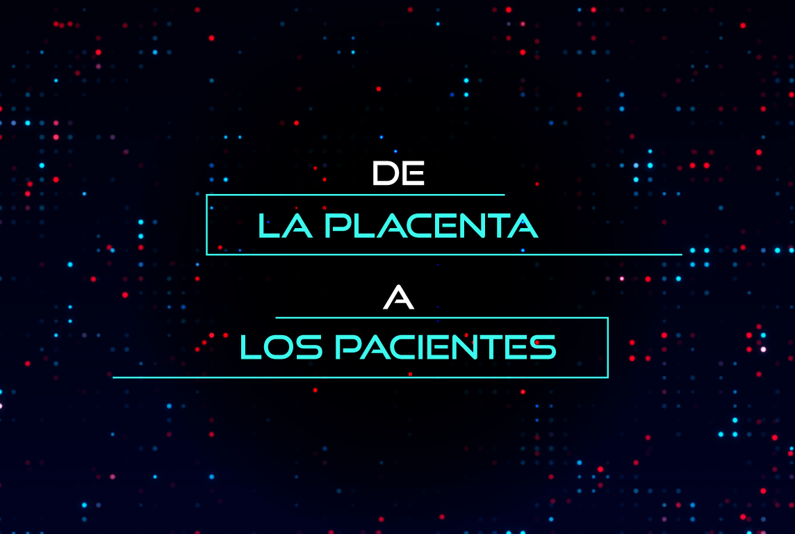 De la placenta a los pacientes